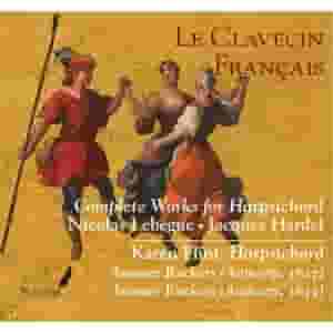 Le Clavecin Francais: Complete Works for Harpsichord * Nicolas Lebegue & Jacques Hardel