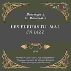 Les Fleurs Du Mal En Jazz - Hommage a C. Baudelaire