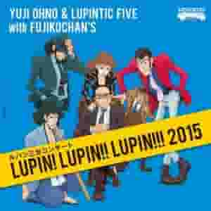 Lupin The Third Concert ~LUPIN! LUPIN!! LUPIN!!! 2015~