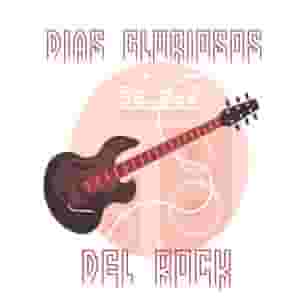 Dias Gloriosos Del Rock