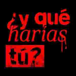 ¿Y Qué Harías Tú?