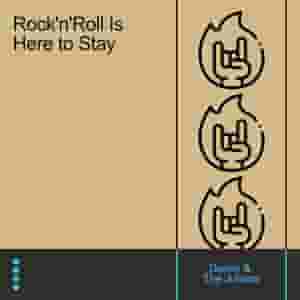 Rock'n'Roll Is Here to Stay