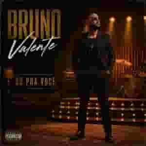 BRUNO VALENTE SO PRA VOCE