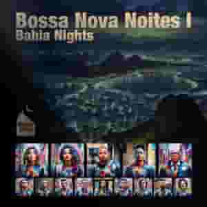 Bossa Nova Noites I: Bahia Nights
