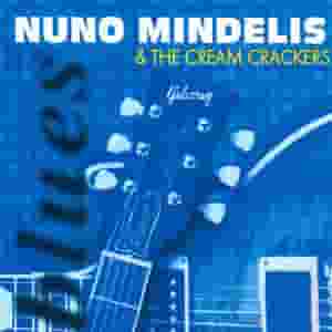 Nuno Mindelis & The Cream Crackers : Blues