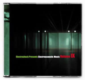 Electroshock Presents: Electroacoustic Music. Volume IX