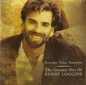 Yesterday, Today, Tomorrow: The Greatest Hits Of Kenny Loggins
