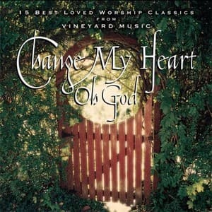 Change My Heart Oh God, Volume 1