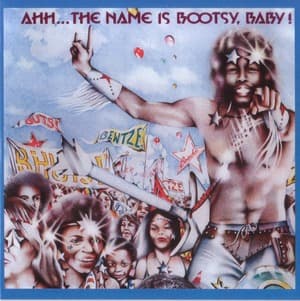 Ahh...the Name Is Bootsy, Baby!