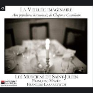 La Veillee Imaginaire: Airs Populaires Harmonises, De Chopin A Canteloube