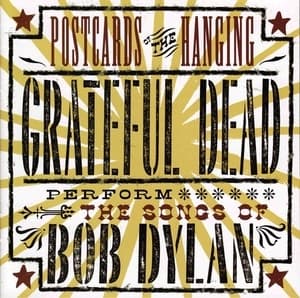 Postcards Of The Hanging - Grateful Dead Perform The Songs Of Bob Dylan