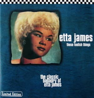 These Foolish Things - The Classic Baladry Of Etta James