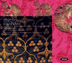 Respighi - Belkis; Hindemith - Symphonic Metamorphosis; Schmitt - Salome