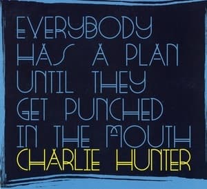 Everybody Has A Plan Until They Get Punched In The Mouth
