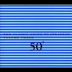 50th Birthday Celebration Volume 9: The Classic Guide To Strategy Volume Three