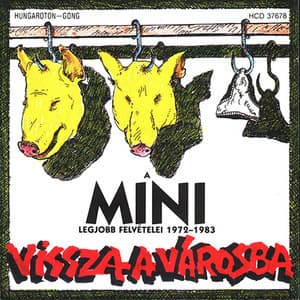 Vissza A Városba - A Mini Legjobb Felvételei 1972-1983