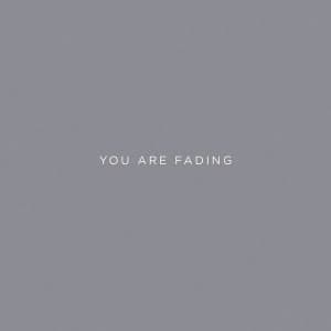 You Are Fading III