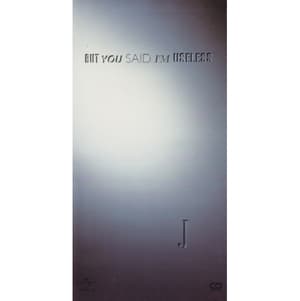But You Said I'm Useless