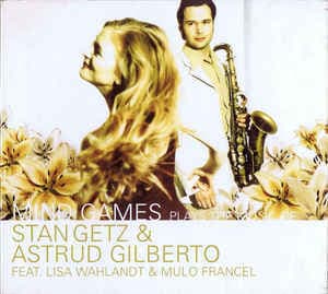 Plays The Music Of Stan Getz & Astrud Gilberto
