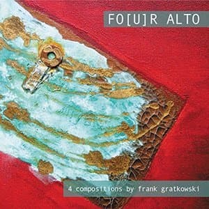 Fou[u]r Alto - 4 Compositions By Frank Gratkowski