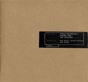 Field Recordings, Volume One: The Birthday