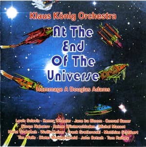 At The End Of The Universe - Hommage A Douglas Adams