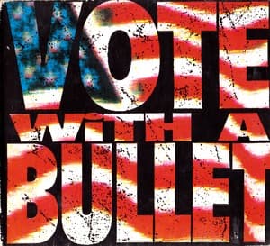 Vote With A Bullet