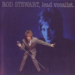 Rod Stewart, Lead Vocalist. 