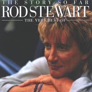 The Story So Far: The Very Best Of Rod Stewart