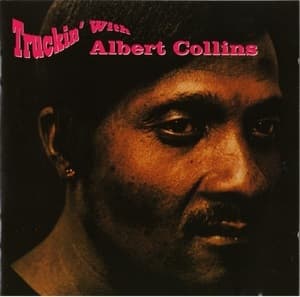Truckin' With Albert Collins