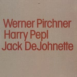 Werner Pirchner, Harry Pepl, Jack Dejohnette (Remastered)