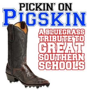Pickin' On Pigskin: A Bluegrass Tribute to Great Southern Schools