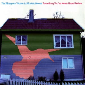 The Bluegrass Tribute to Modest Mouse: Something You've Never Heard Before