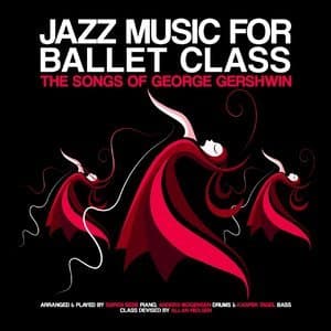 Jazz Music for Ballet Class (The Songs of George Gershwin)