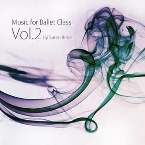Music for Ballet Class, Vol. 2 (25 Original Piano Pieces for Ballet Class by Soren Bebe)