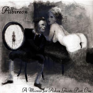 A Mirror For Ashen Ghosts Part One