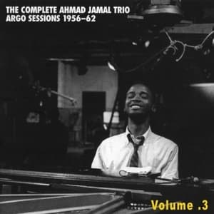 Complete Ahmad Jamal Trio Argo Sessions Vol.3 1956-1962