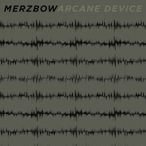 Merzbow + Arcane Device