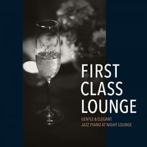 First Class Lounge (Gentle & Elegant Jazz Piano At Night Lounge)