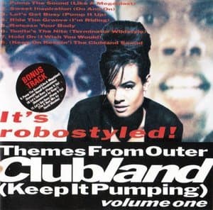 Themes From Outer Clubland (Keep It Pumping) Volume One - It's Robostyled!