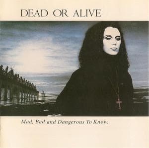 Mad, Bad, And Dangerous To Know.
