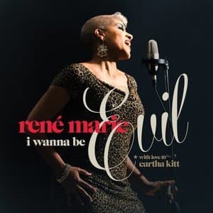 I Wanna Be Evil (with Love to Eartha Kitt)