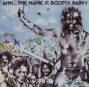 Ahh...The Name Is Bootsy, Baby!