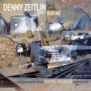 Early Wayne: Explorations of Classic Wayne Shorter Compositions