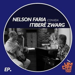 Nelson Faria Convida Itibere Zwarg. Um Cafe La Em Casa (feat. Mariana Zwarg)