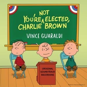 Youre Not Elected, Charlie Brown (Original Soundtrack Recording)