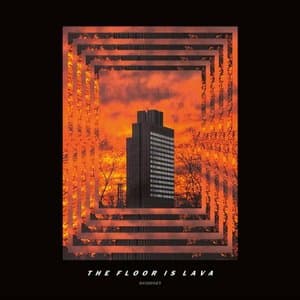 The Floor Is Lava