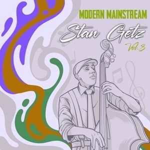 Modern Mainstream, Stan Getz, Vol. 3