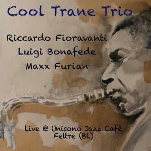 Cool Trane Trio (Live @ Unisono Jazz Cafe - Feltre BL)