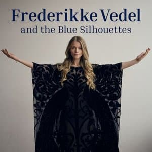 Frederikke Vedel And The Blue Silhouettes